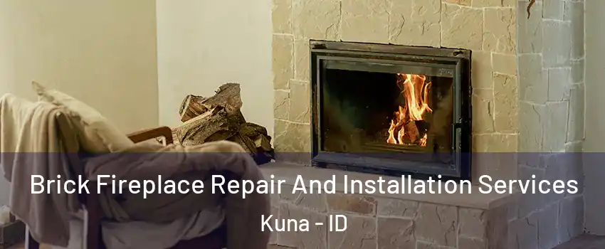  Brick Fireplace Repair And Installation Services Kuna - ID