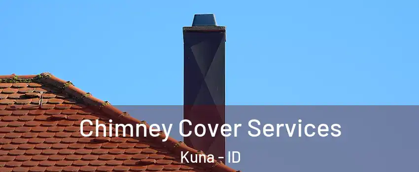  Chimney Cover Services Kuna - ID