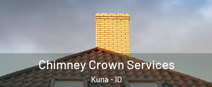  Chimney Crown Services Kuna - ID