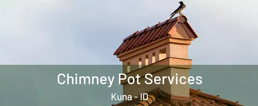  Chimney Pot Services Kuna - ID