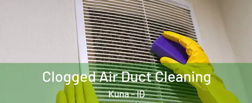  Clogged Air Duct Cleaning Kuna - ID
