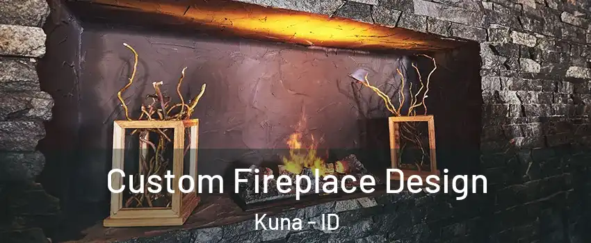 Custom Fireplace Design Kuna - ID