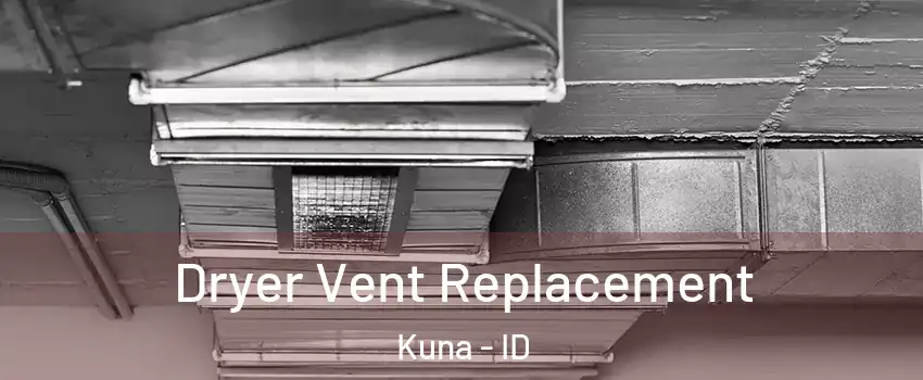 Dryer Vent Replacement Kuna - ID