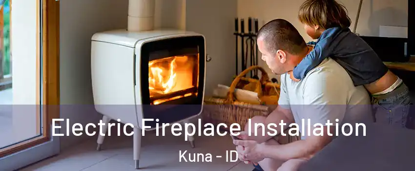  Electric Fireplace Installation Kuna - ID