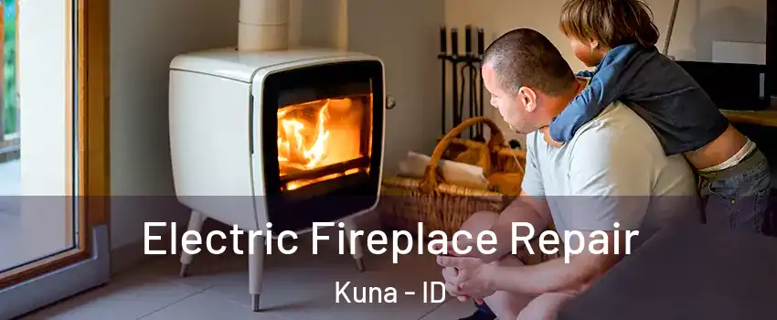  Electric Fireplace Repair Kuna - ID
