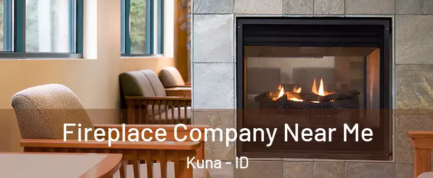  Fireplace Company Near Me Kuna - ID