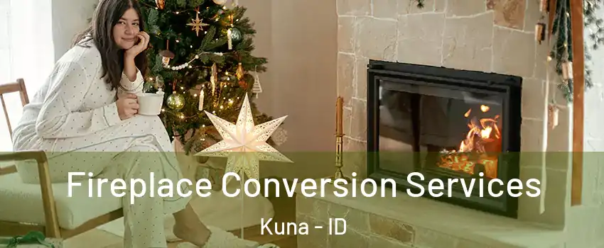  Fireplace Conversion Services Kuna - ID