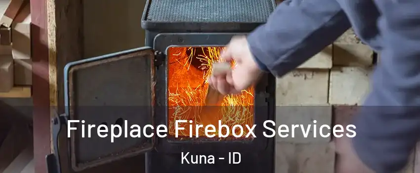  Fireplace Firebox Services Kuna - ID