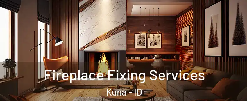  Fireplace Fixing Services Kuna - ID