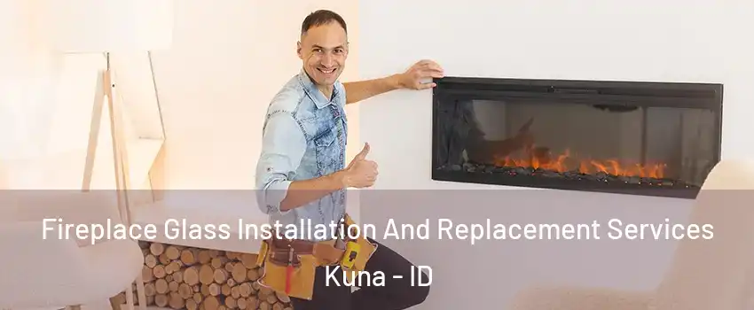  Fireplace Glass Installation And Replacement Services Kuna - ID