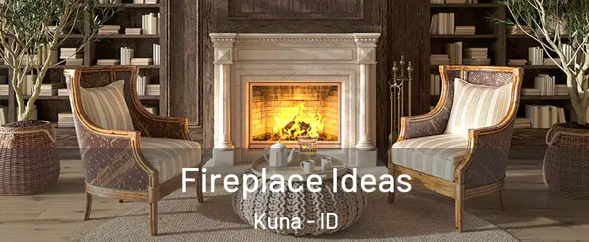  Fireplace Ideas Kuna - ID