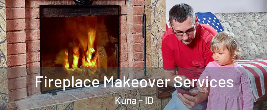  Fireplace Makeover Services Kuna - ID