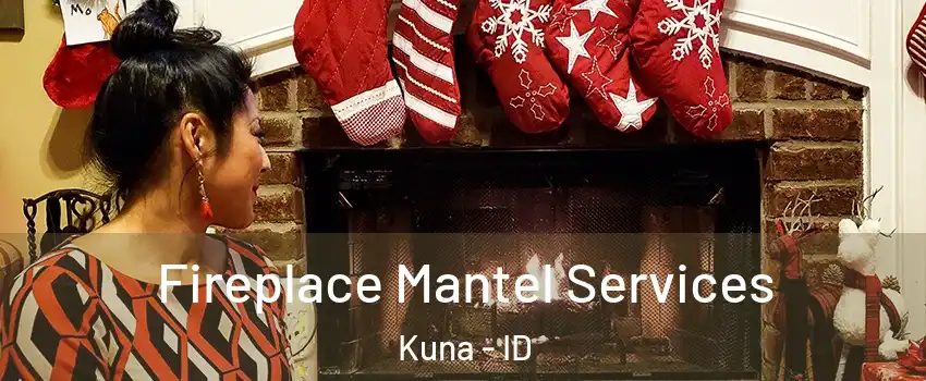  Fireplace Mantel Services Kuna - ID