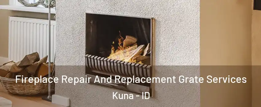  Fireplace Repair And Replacement Grate Services Kuna - ID