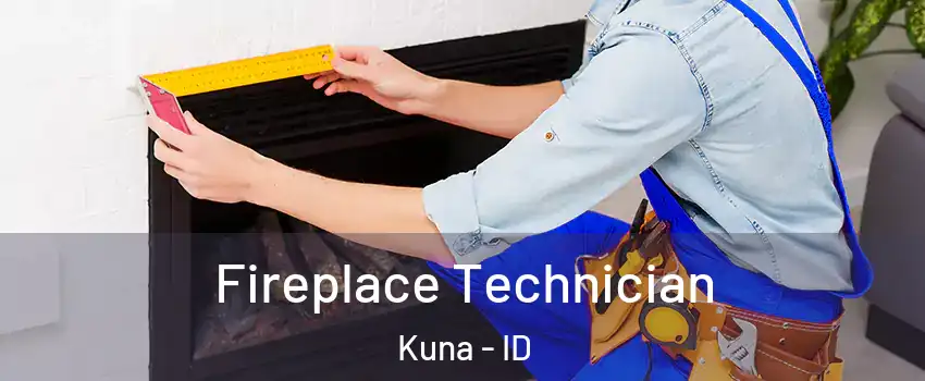 Fireplace Technician Kuna - ID