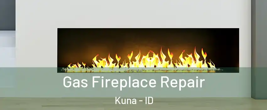  Gas Fireplace Repair Kuna - ID