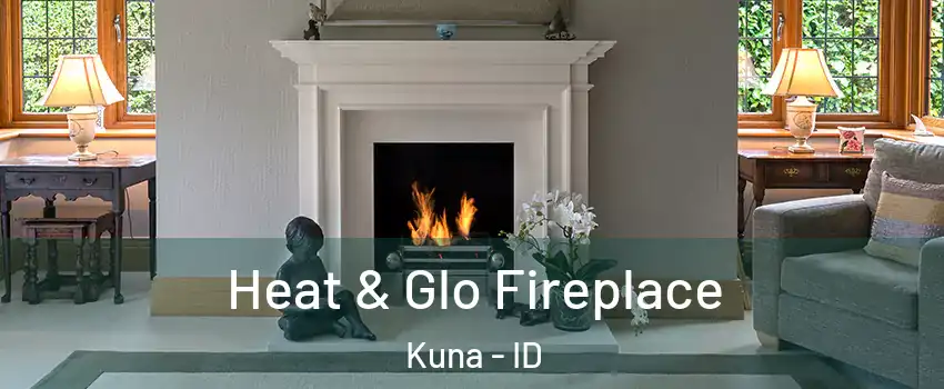  Heat & Glo Fireplace Kuna - ID