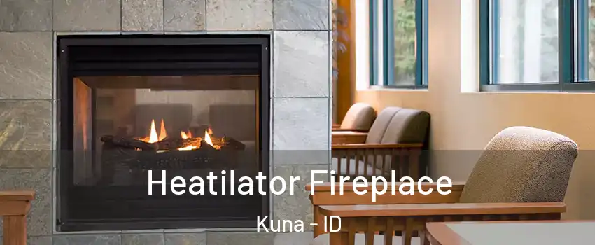  Heatilator Fireplace Kuna - ID