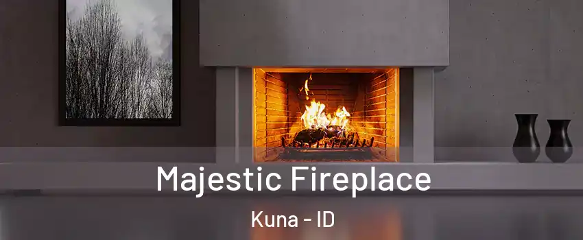  Majestic Fireplace Kuna - ID