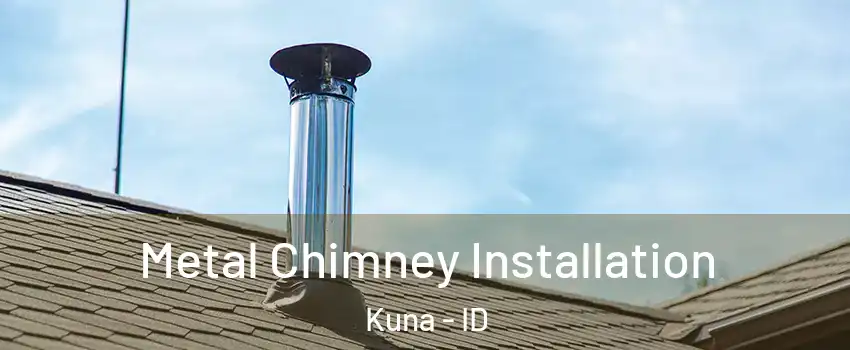  Metal Chimney Installation Kuna - ID