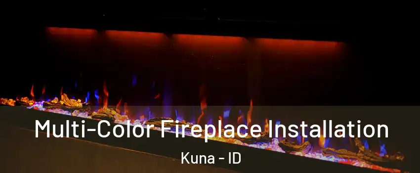  Multi-Color Fireplace Installation Kuna - ID