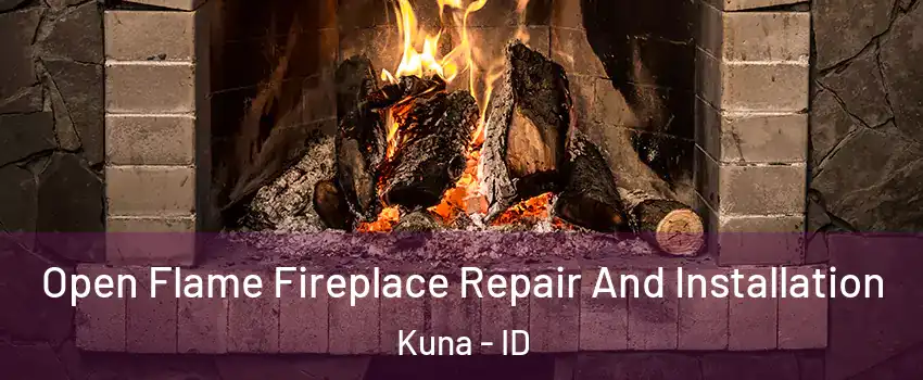  Open Flame Fireplace Repair And Installation Kuna - ID