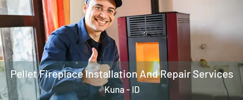  Pellet Fireplace Installation And Repair Services Kuna - ID
