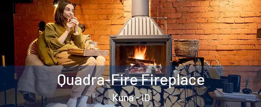  Quadra-Fire Fireplace Kuna - ID
