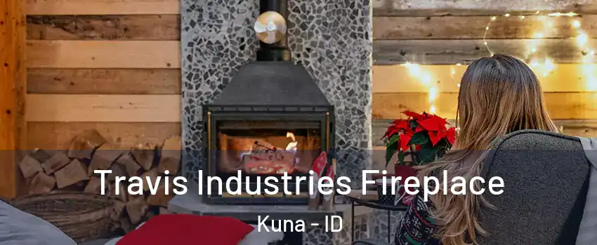 Travis Industries Fireplace Kuna - ID
