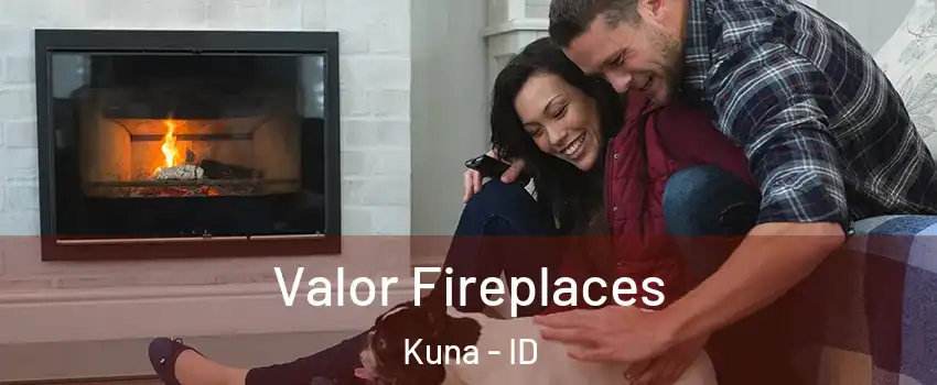  Valor Fireplaces Kuna - ID