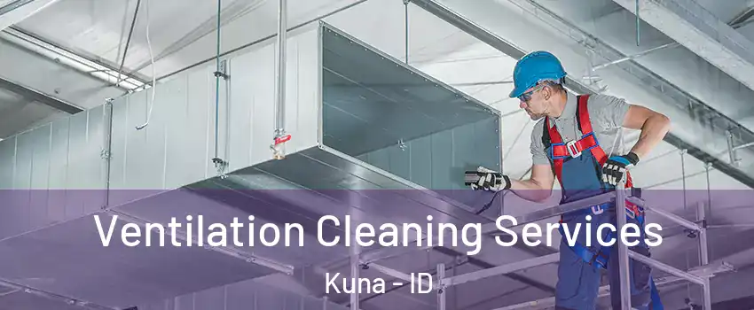  Ventilation Cleaning Services Kuna - ID