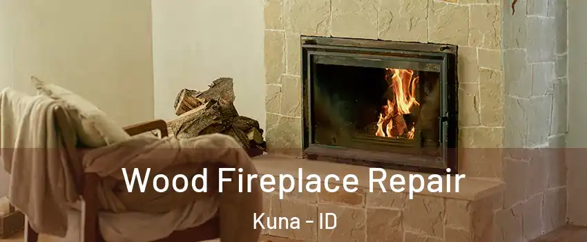  Wood Fireplace Repair Kuna - ID