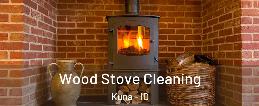  Wood Stove Cleaning Kuna - ID