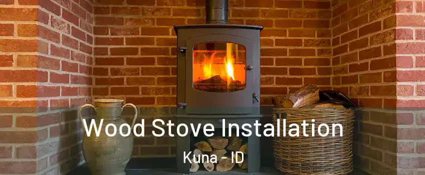  Wood Stove Installation Kuna - ID